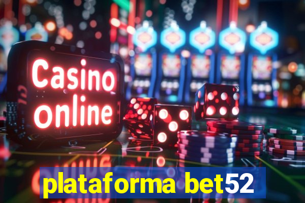 plataforma bet52